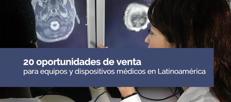 20 oportunidades de venta para equipos y dispositivos médicos en Latinoamérica